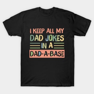 I Keep All My Dad Jokes in A Dad-A-Base T-Shirt